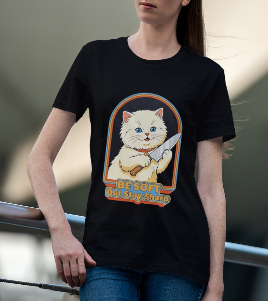 Cat Be Soft But Stay Sharp T-Shirt