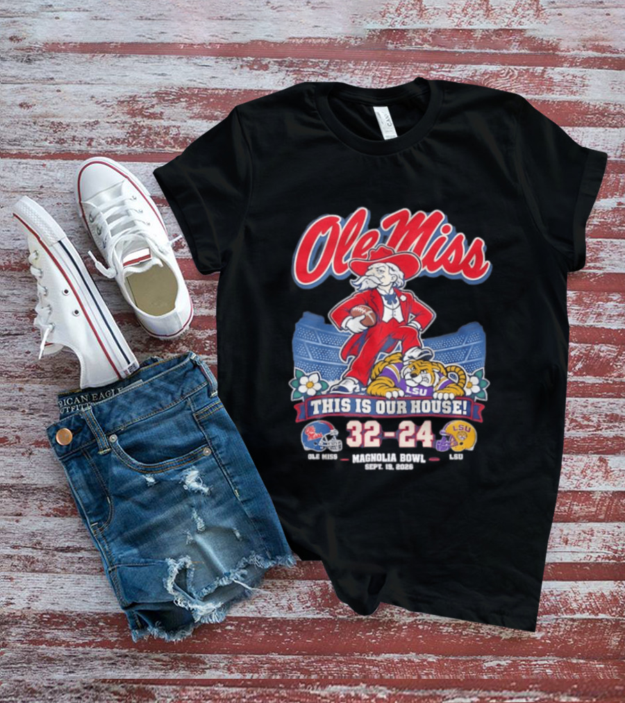 Ole Miss Rebels This Is Our House Magnolia Bowl 32 24 Score LSU T-Shirt