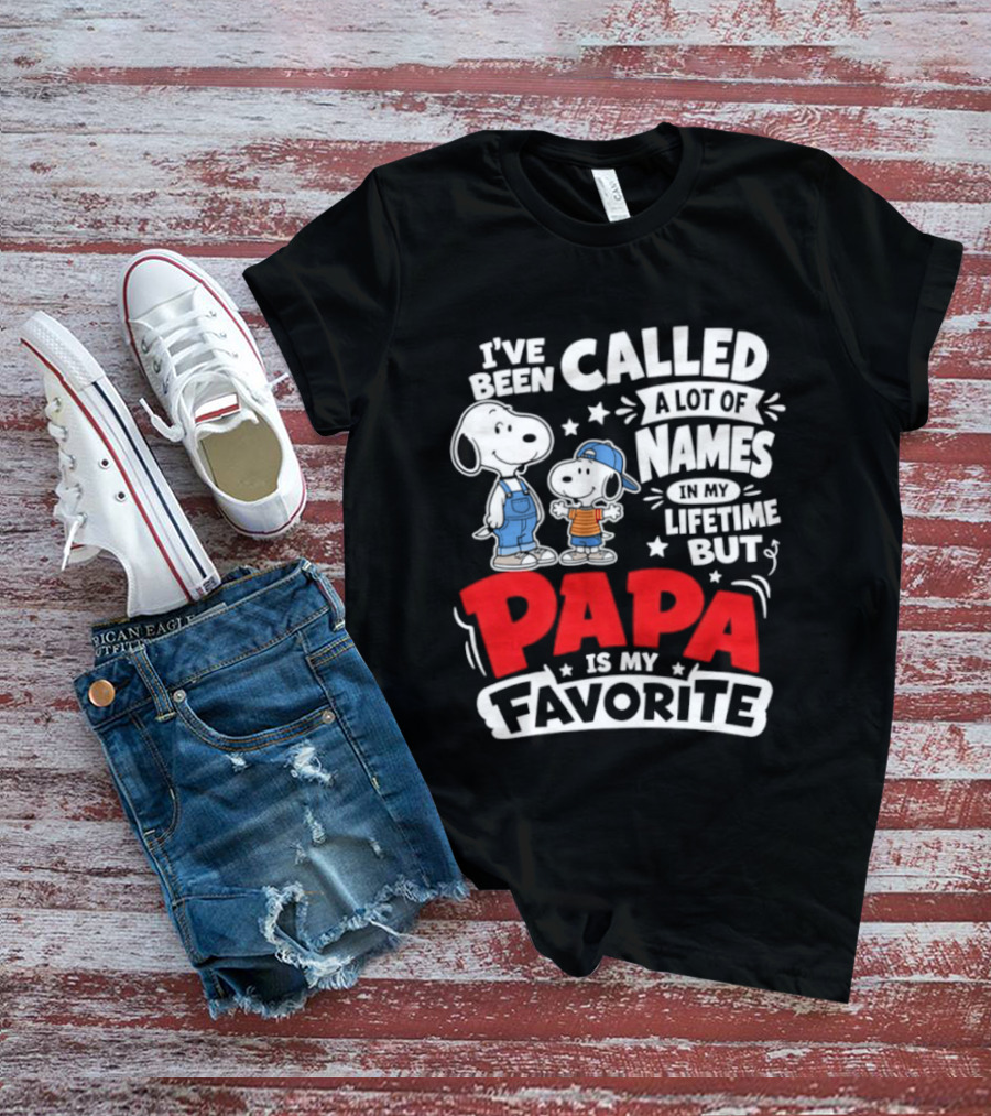 Snoopy I've Been Called A Lot Of Names In My Lifetime But Papa Is My Favorite T-Shirt