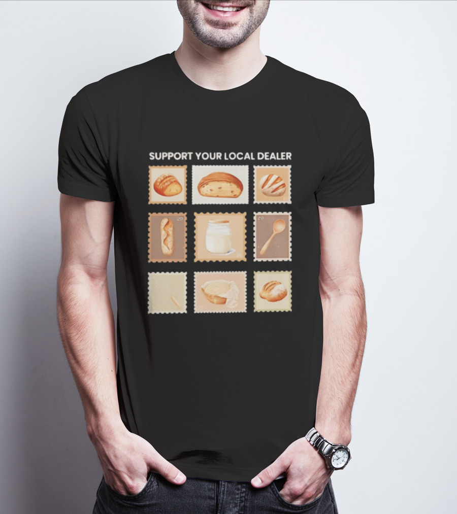 Support Your Local Dealer Sourdough Bread Stamps Jar Spoon T-Shirt