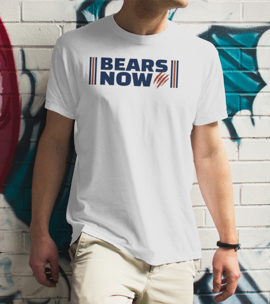 Bears Now Chicago Bears Football Team Fan T-Shirt