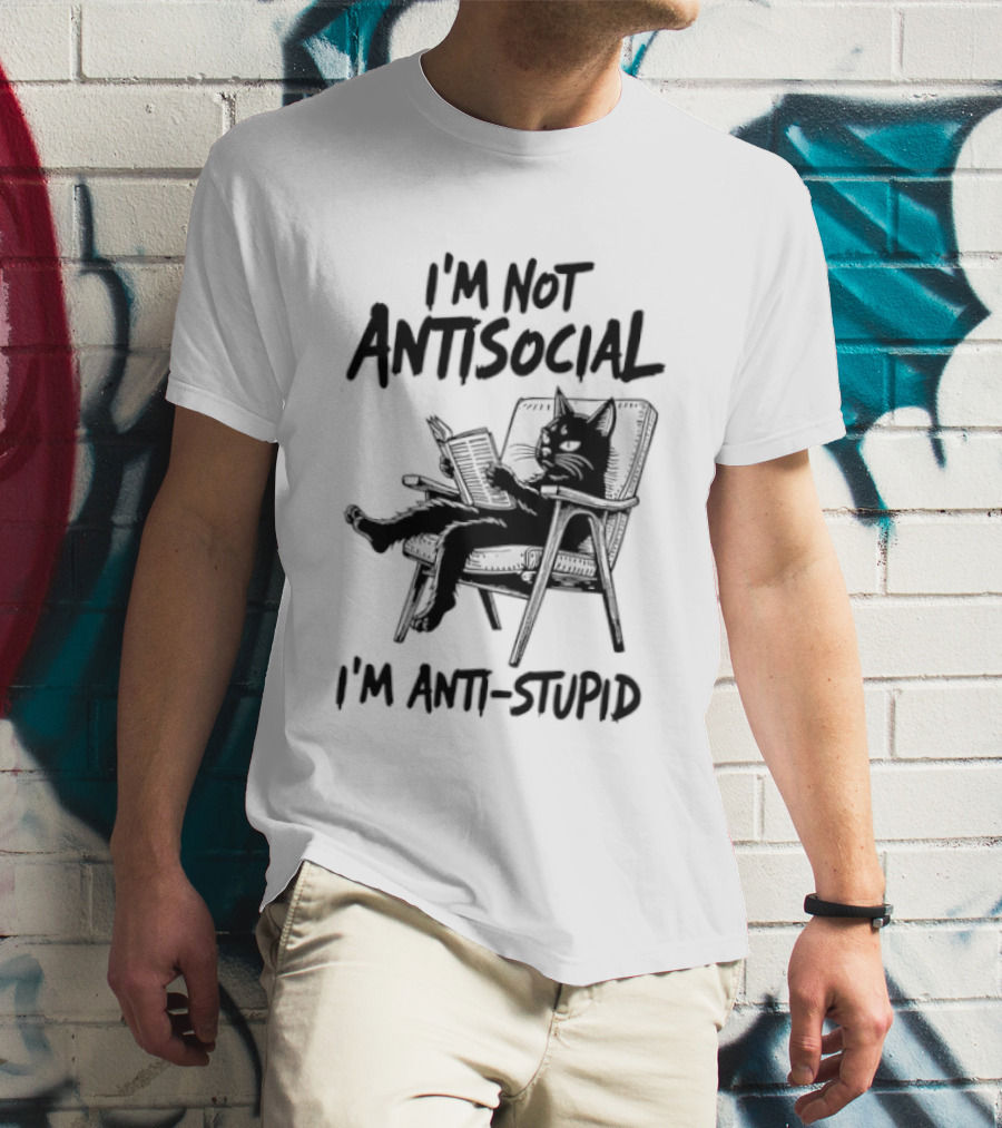 I'm Not Antisocial I'm Anti Stupid Cat Chair T-Shirt