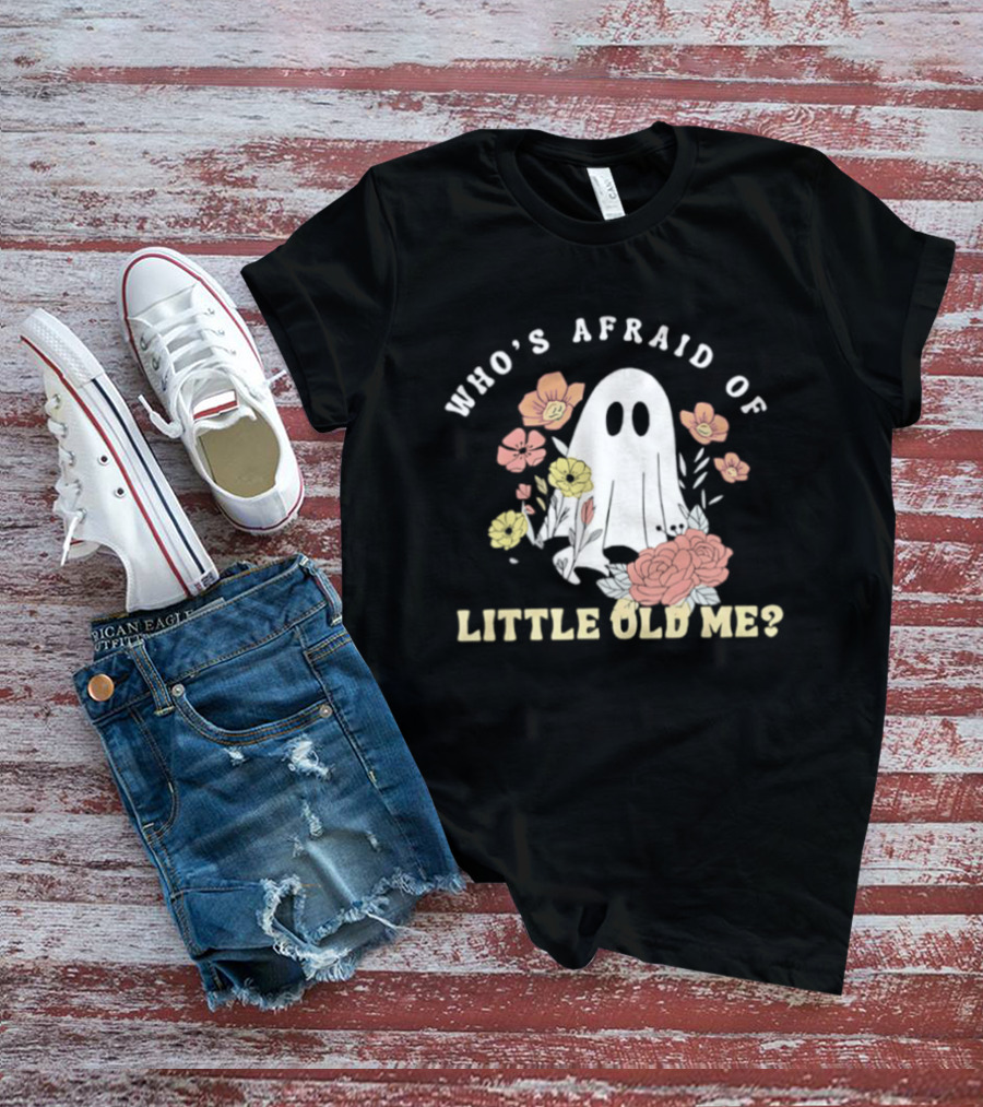 Who's Afraid Of Little Old Me Ghost With Flowers Halloween 2026 T-Shirt