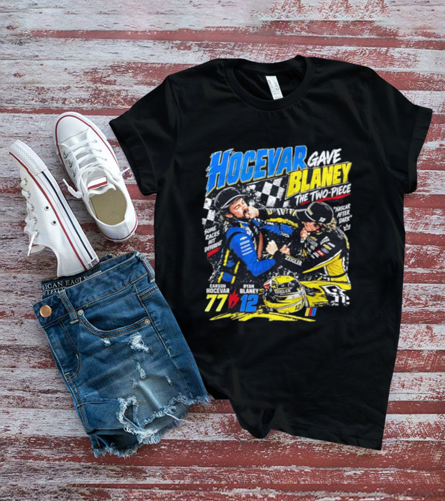 Hocevar Blaney The Two Piece NASCAR After Dark 77 12 T-Shirt