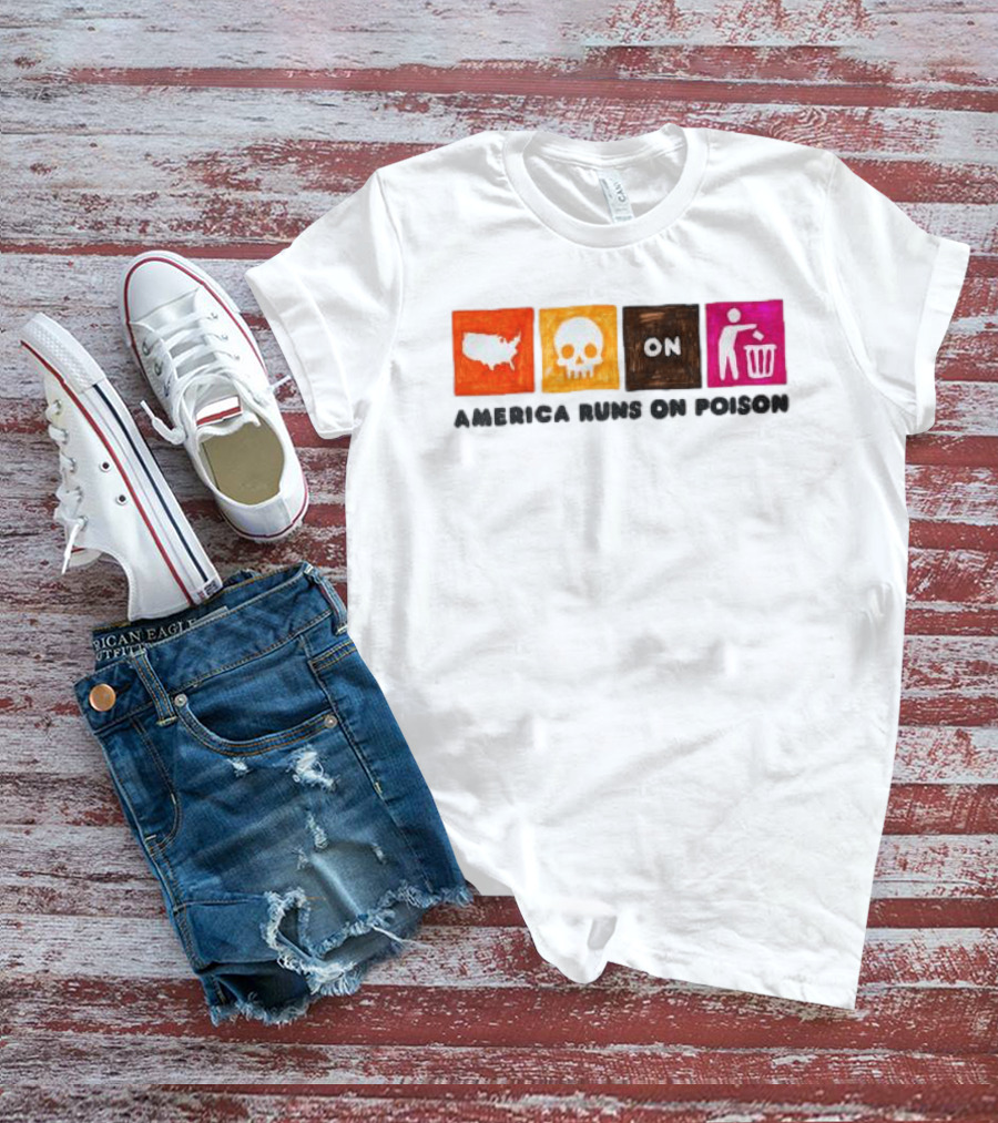 America Runs On Poison Asspizza Store T-Shirt