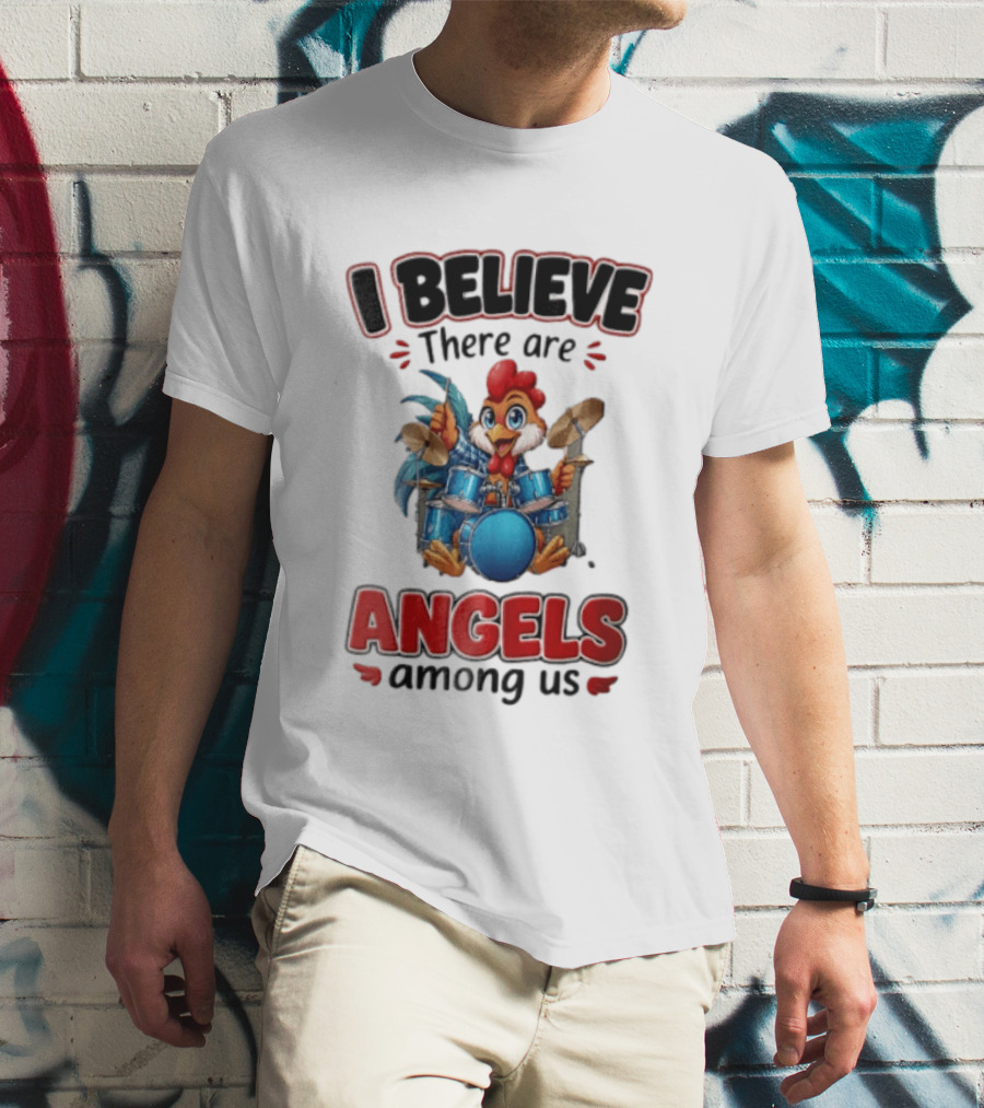 I Believe There Are Angels Among Us Rooster Playing Blue Drum Kit T-Shirt