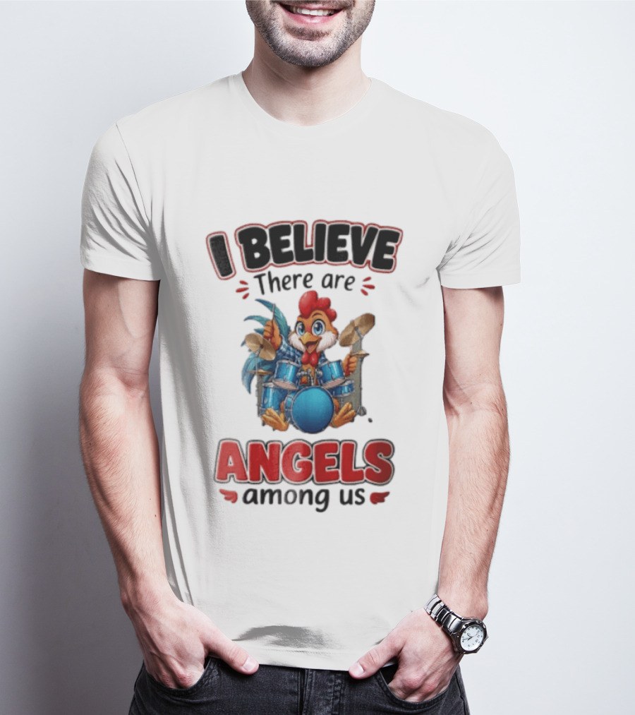 I Believe There Are Angels Among Us Rooster Playing Blue Drum Kit T-Shirt