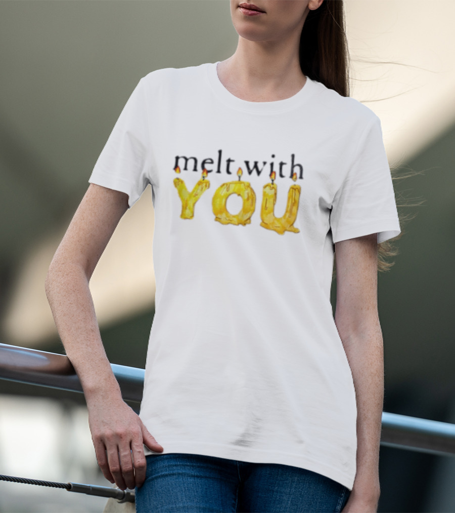 Melt With You Yellow Wax Candle Letters Burning T-Shirt
