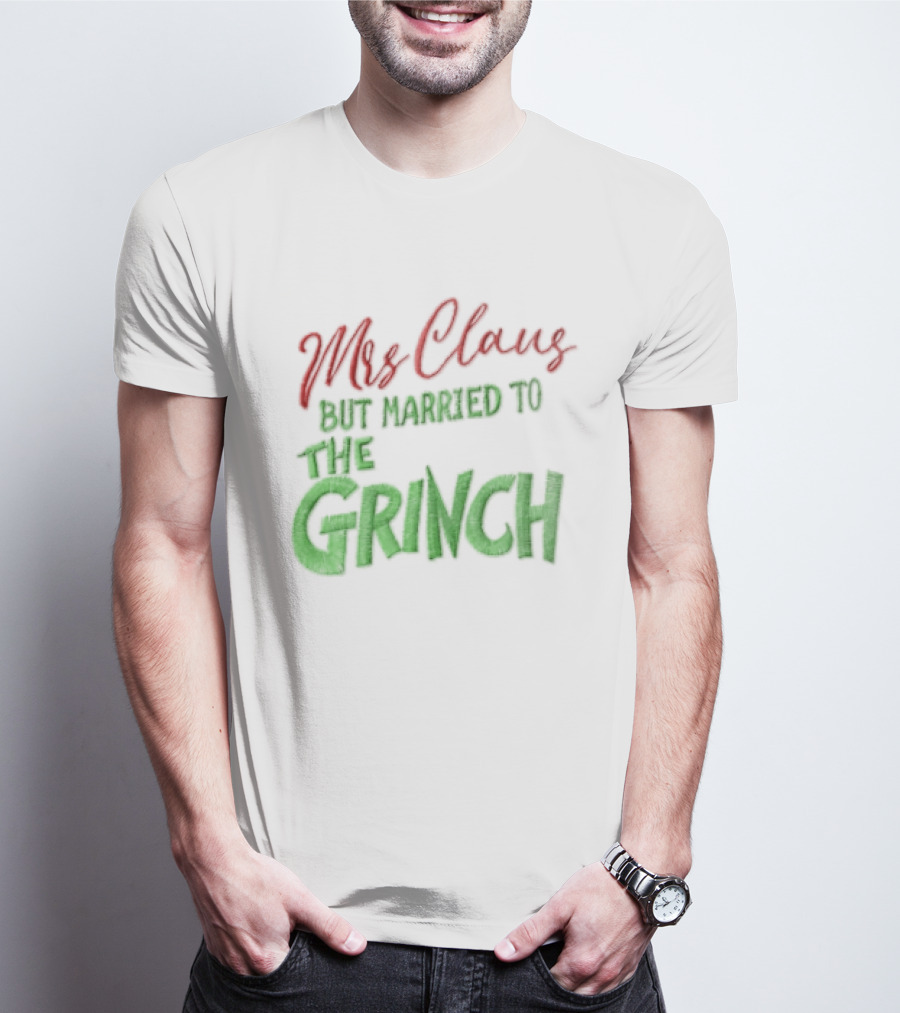 Mrs Claus But Married To The Grinch Santa Christmas Red And Green Embroidered T-Shirt