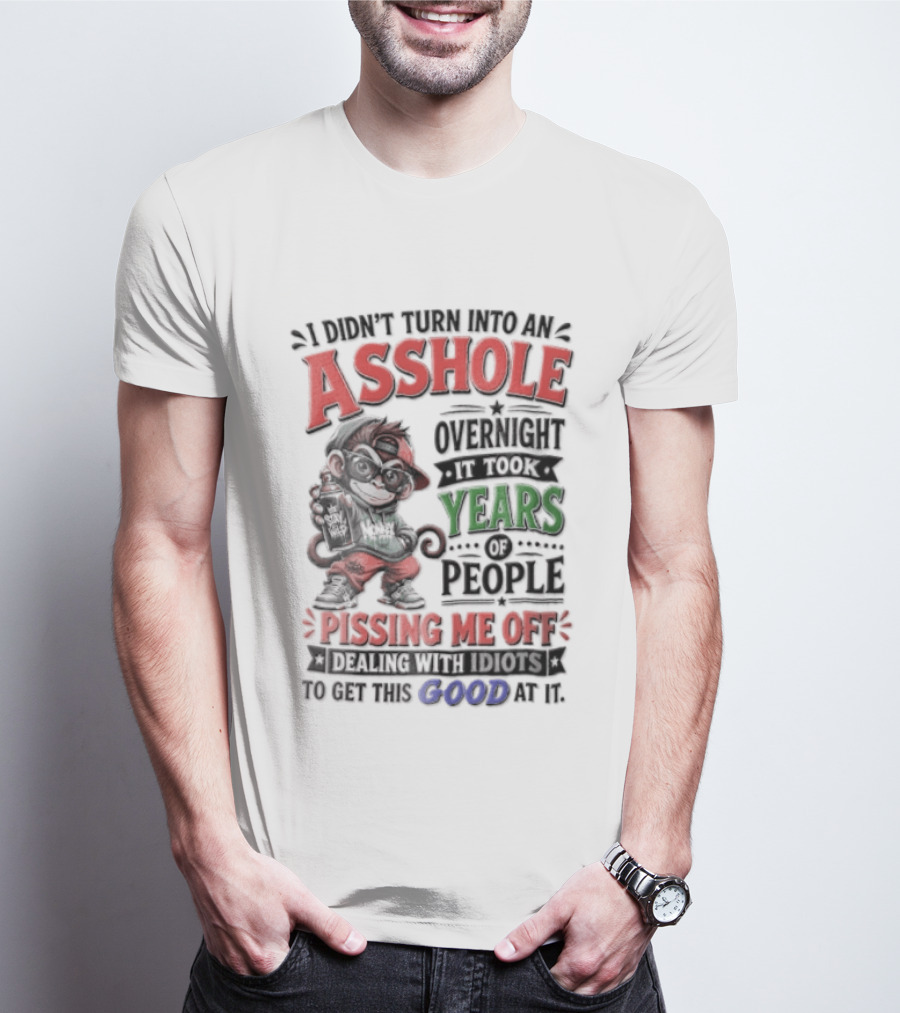 North Dakota Haydn Stay I Didn't Turn Into An Asshole Overnight Took Years Pissing Me Off T-Shirt