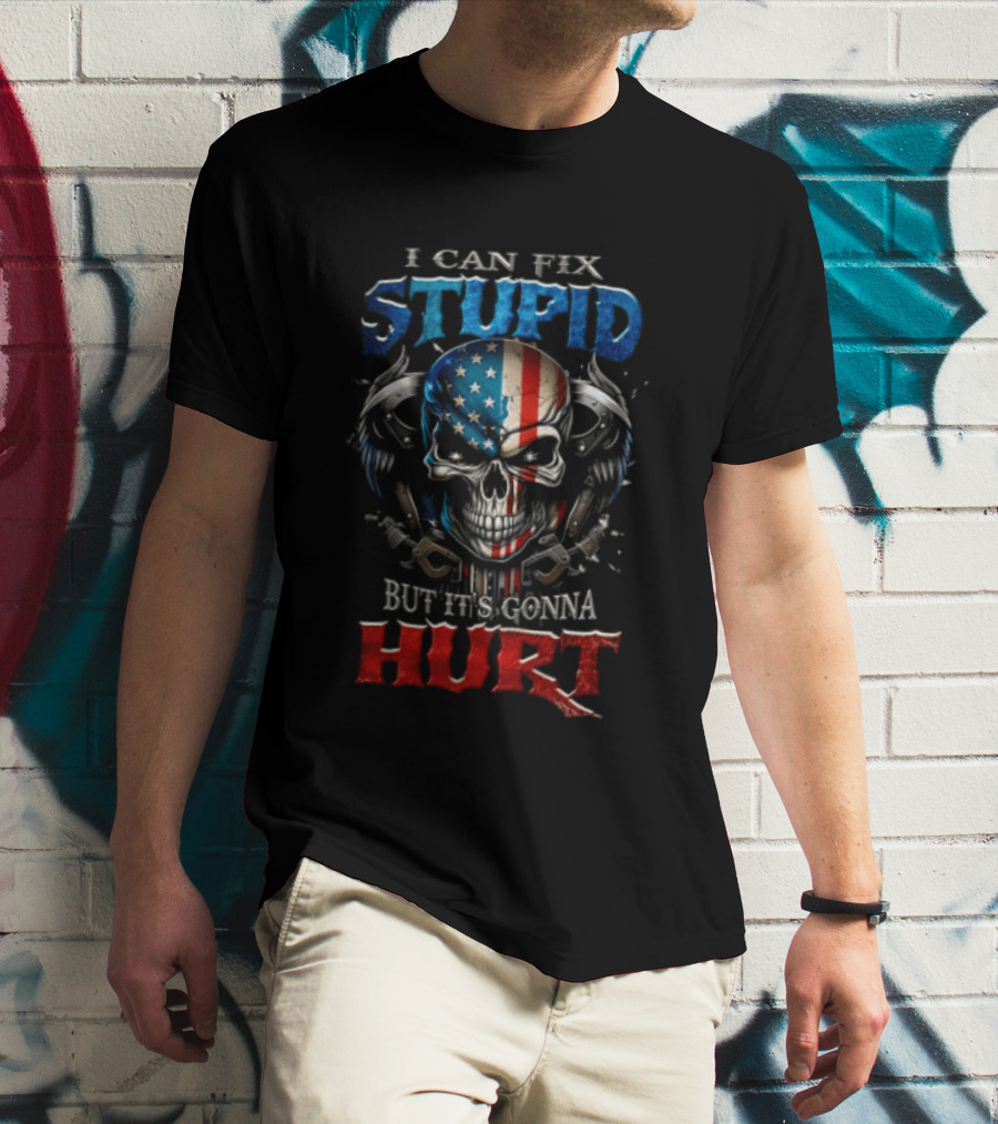 I Can Fix Stupid Skull American Flag Wings Handcuffs But It's Gonna Hurt T-Shirt