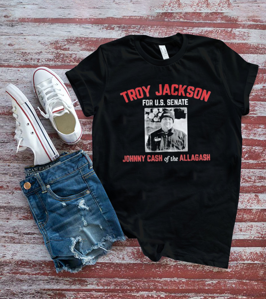Troy Jackson For U.S. Senate Johnny Cash Of The Allagash T-Shirt