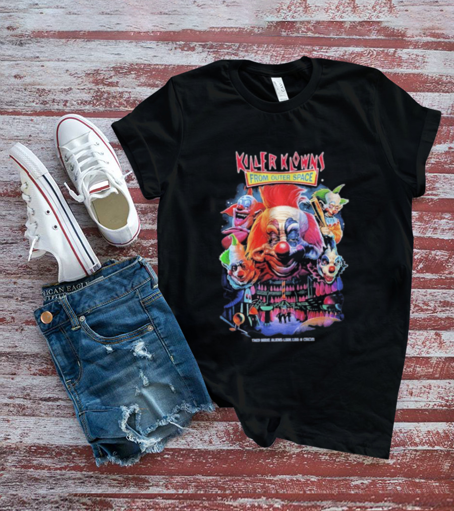 Killer Klowns From Outer Space They Make Aliens Look Join The Circus Creepy Clown Movie T-Shirt