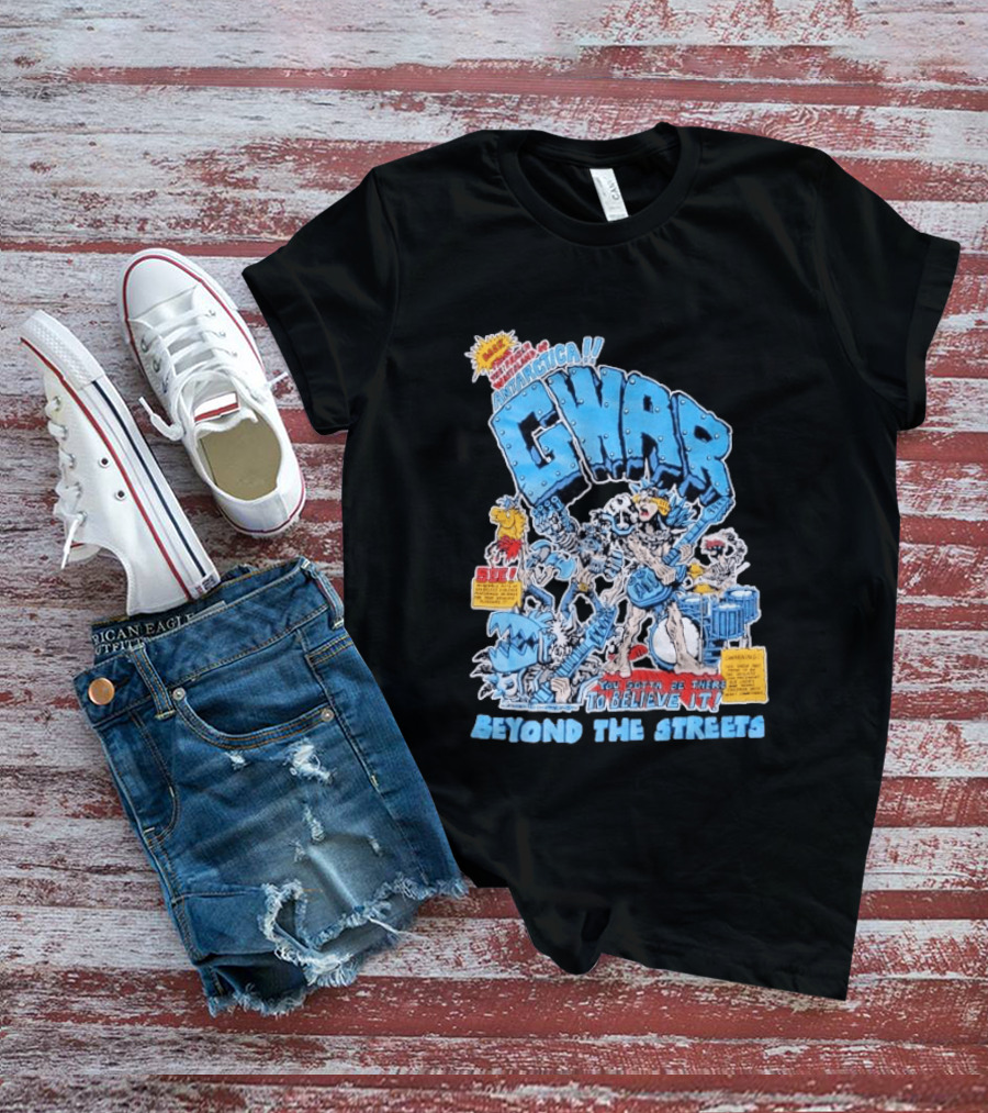 GWAR Antarctica You Gotta Be There Beyond The Streets First Show T-Shirt
