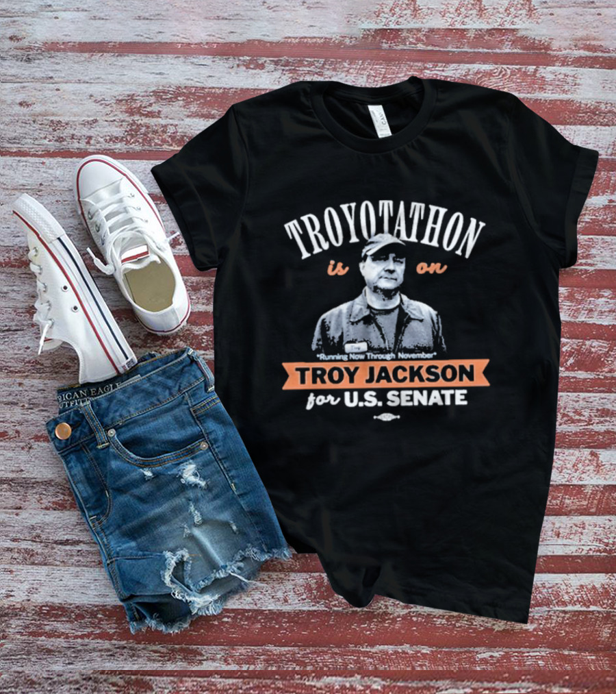 Troyotathon Is On Troy Jackson Running Now Through November For U.S. Senate T-Shirt