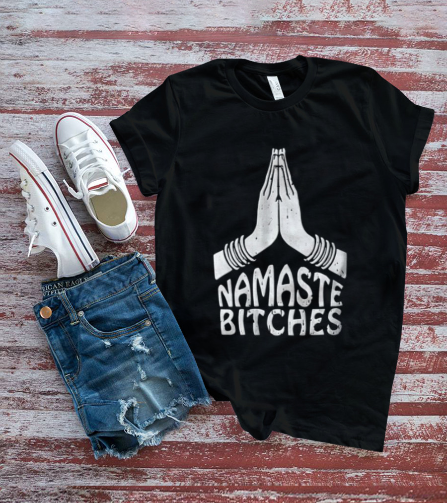 Pupiloves Namaste Bitches Funny Yoga Meditation Humor T-Shirt