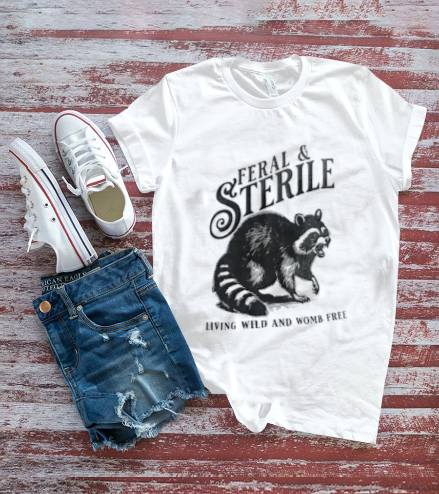 Feral And Sterile Living Wild And Womb Free Raccoon Snarling T-Shirt
