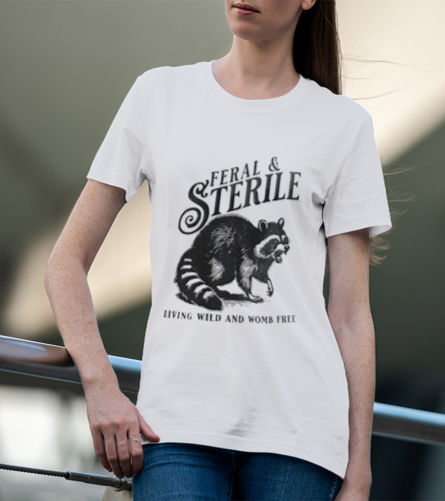 Feral And Sterile Living Wild And Womb Free Raccoon Snarling T-Shirt