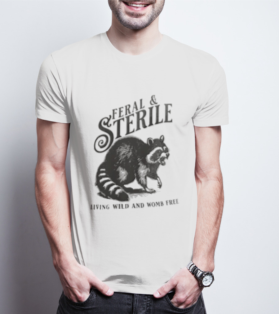 Feral And Sterile Living Wild And Womb Free Raccoon Snarling T-Shirt