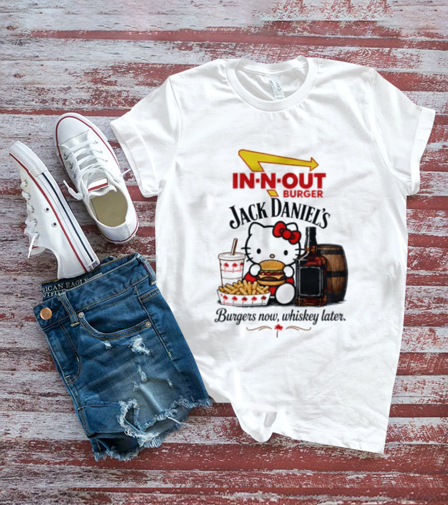 In N Out Hello Kitty Jack Daniel's Burgers Now Whiskey Later T-Shirt