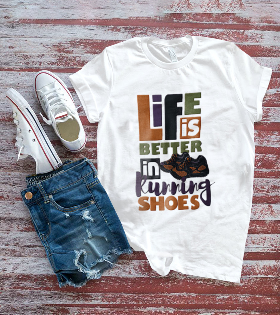 Life Is Better In Running Shoes Pair Of Sneakers T-Shirt