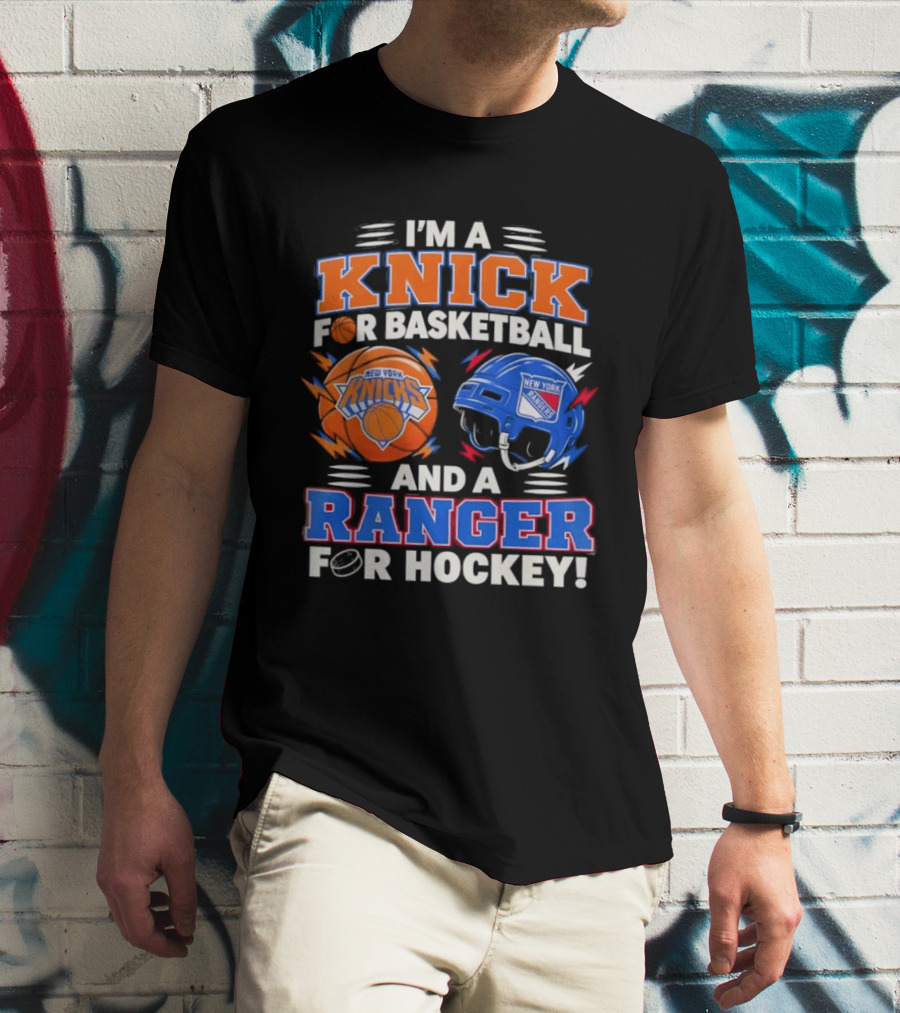 I'm A Knick For Basketball And A Ranger For Hockey New York Knicks Rangers T-Shirt