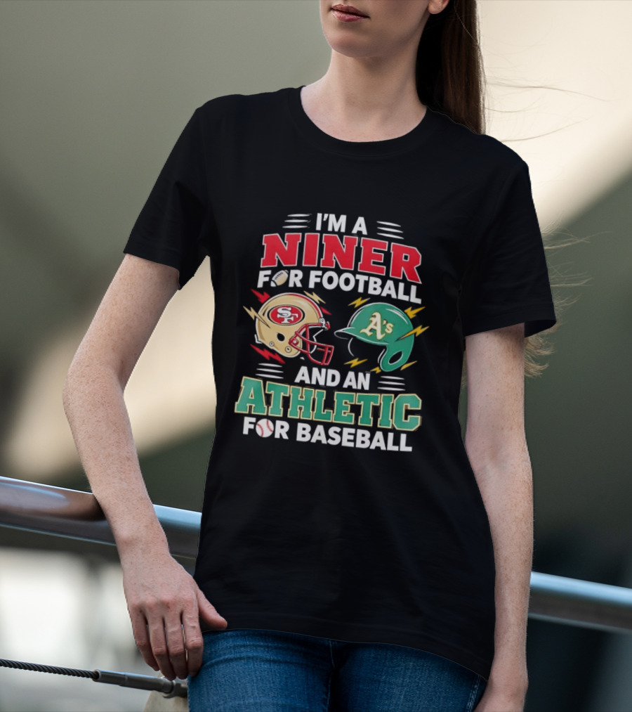 I'm A Niner For Football And An Athletic For Baseball NFL And MLB Fan Gear T-Shirt