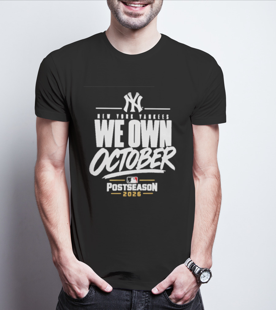 New York Yankees We Own October 2026 Postseason MLB T-Shirt