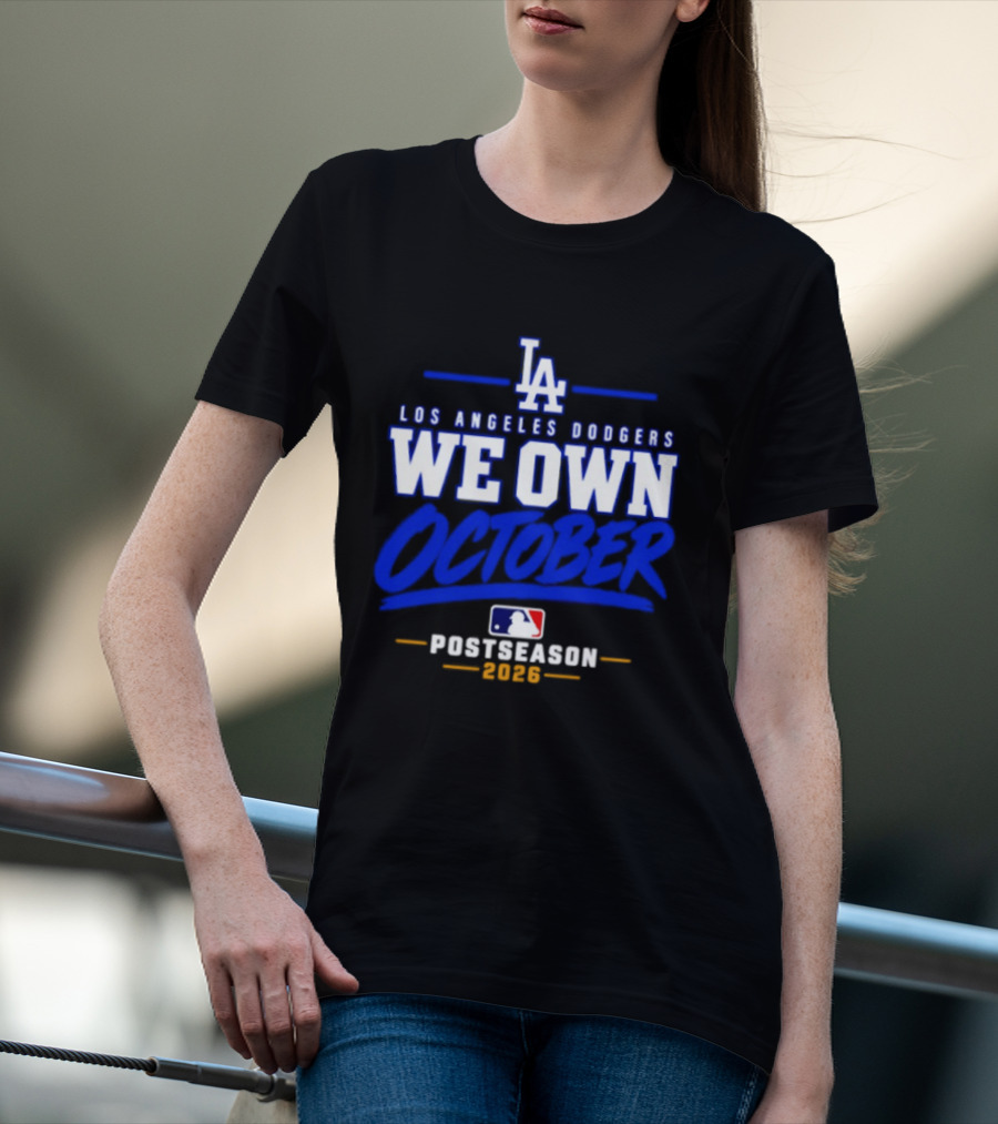 Los Angeles Dodgers We Own October 2026 Postseason MLB T-Shirt