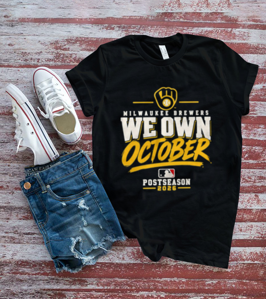 Milwaukee Brewers We Own October 2026 Postseason MLB T-Shirt