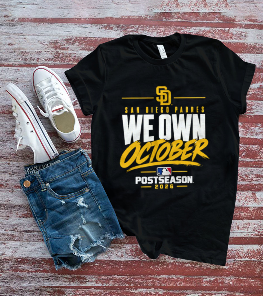 San Diego Padres We Own October 2026 Postseason MLB T-Shirt