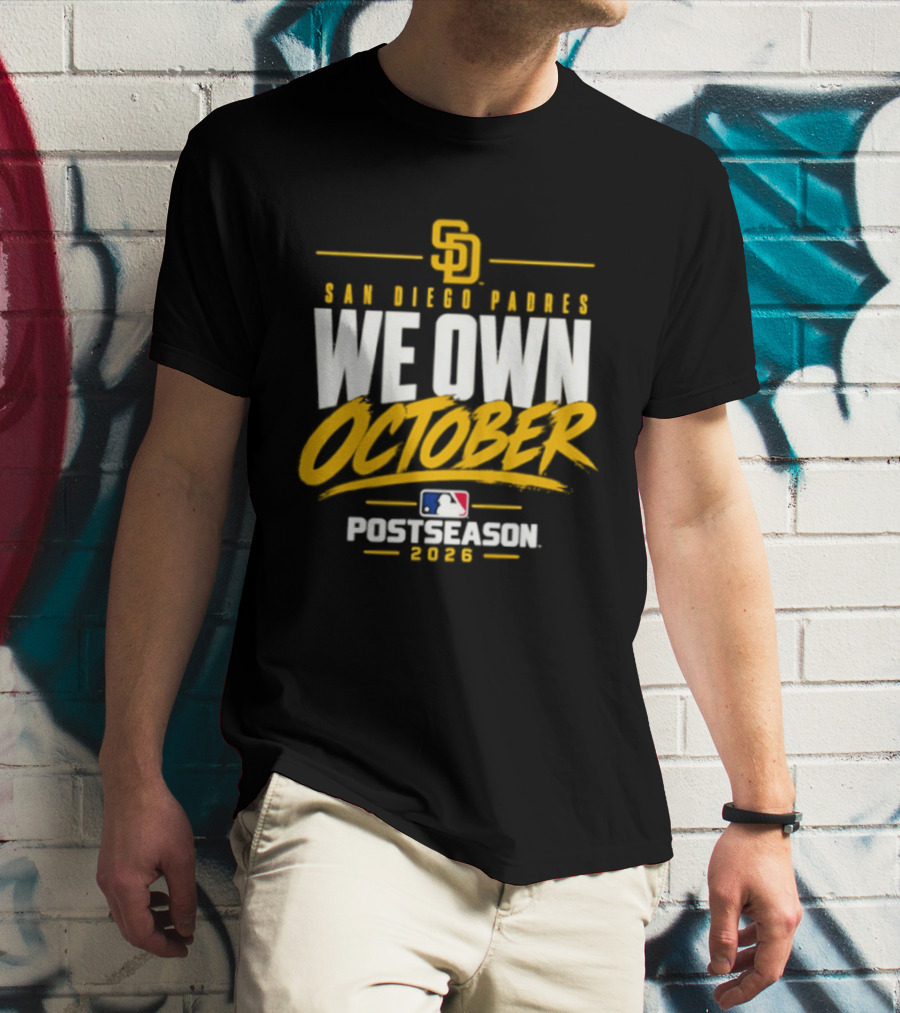 San Diego Padres We Own October 2026 Postseason MLB T-Shirt