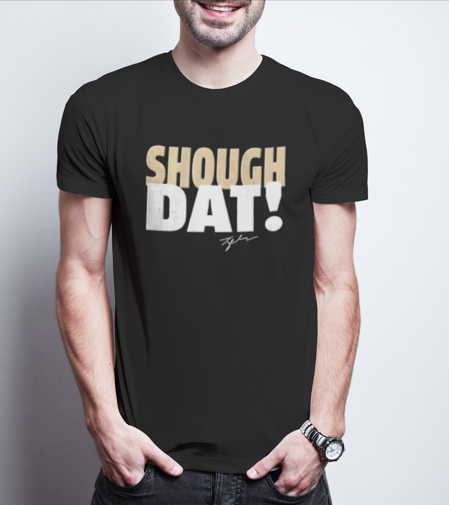SHOUGH DAT! Tyler Signature Edition T-Shirt