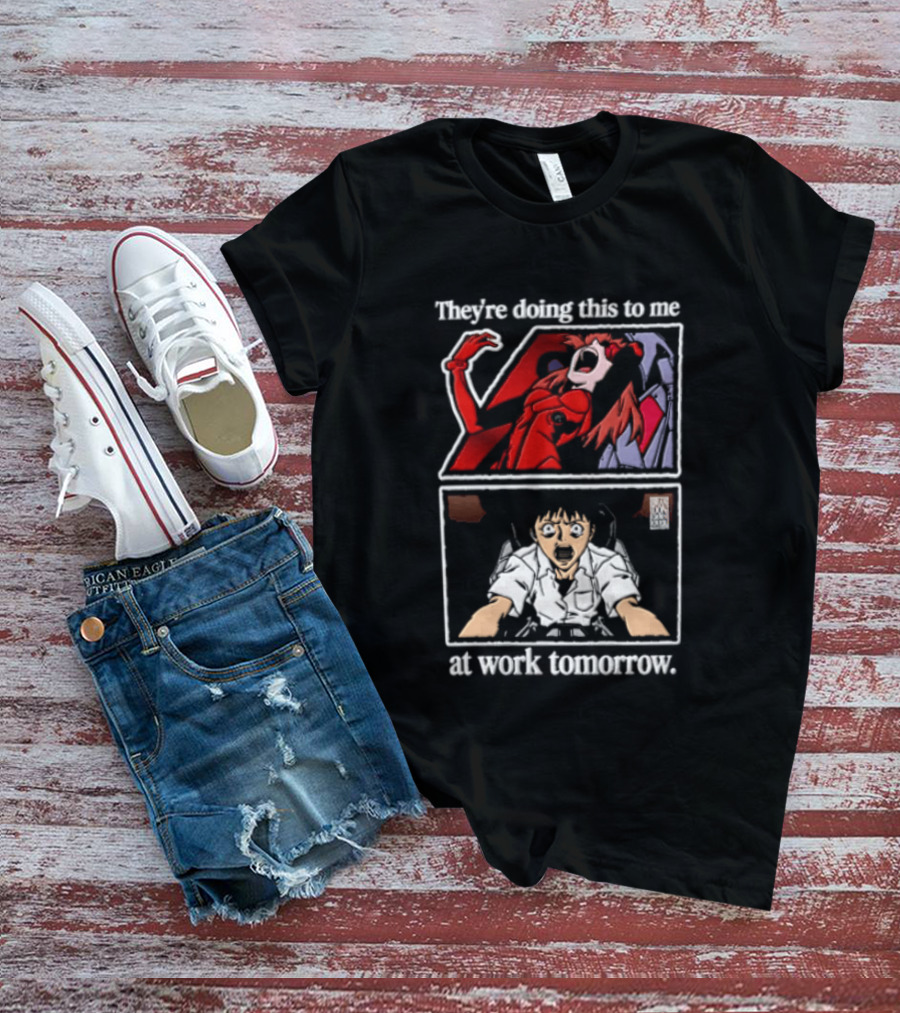 They're Doing This To Me Tomorrow Asuka Langley Soryu Shinji Ikari At Work T-Shirt