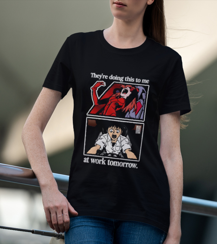 They're Doing This To Me Tomorrow Asuka Langley Soryu Shinji Ikari At Work T-Shirt