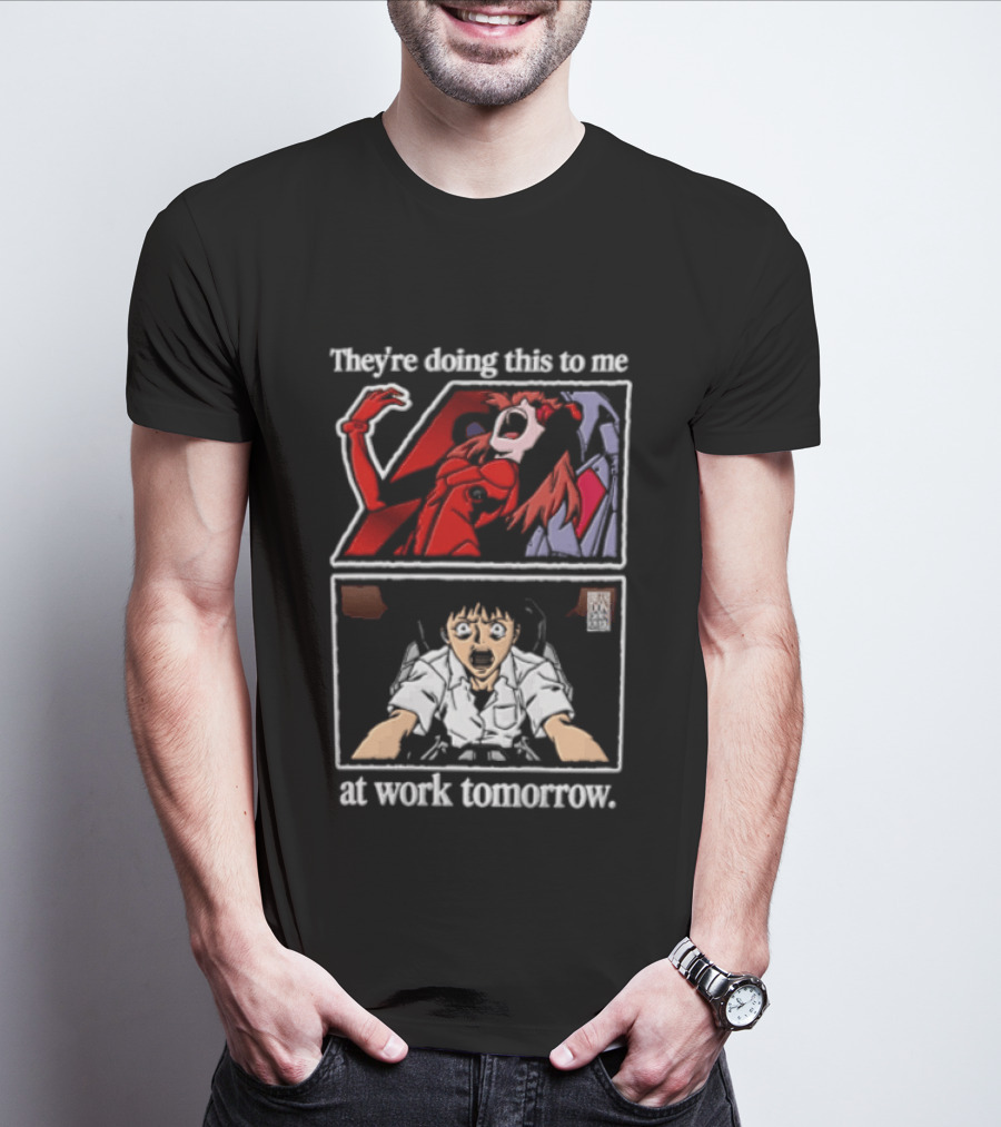 They're Doing This To Me Tomorrow Asuka Langley Soryu Shinji Ikari At Work T-Shirt