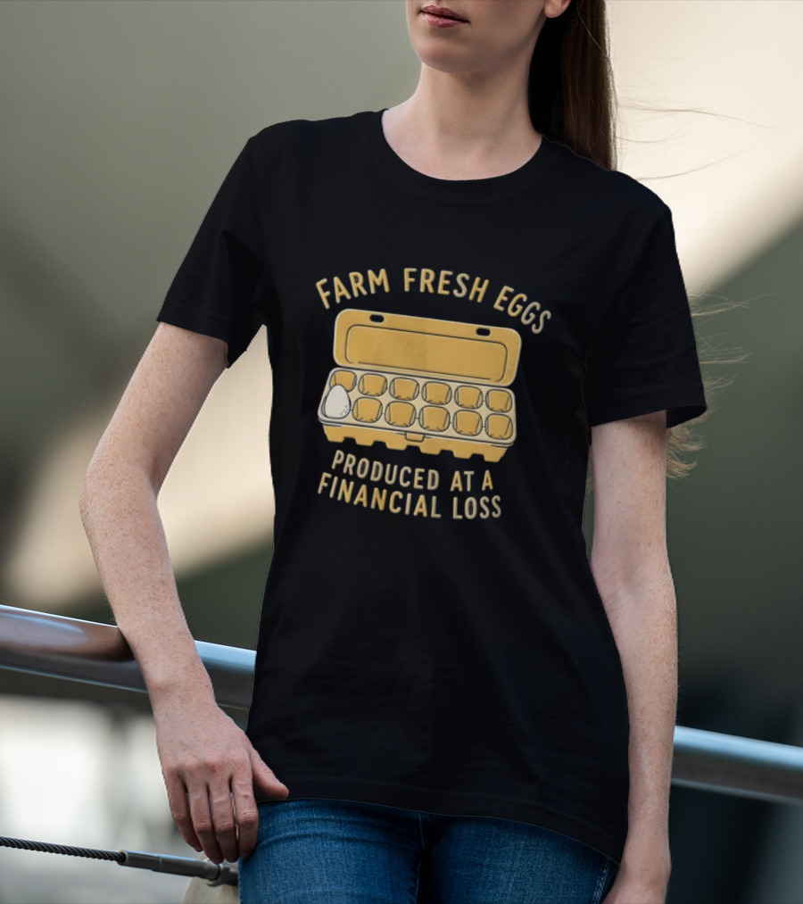 Farm Fresh Eggs Produced At A Financial Loss Egg Carton Single White Egg T-Shirt