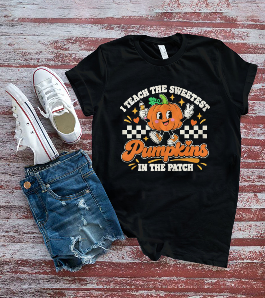 Teacher Fall Halloween I Teach The Sweetest Pumpkins In The Patch T-Shirt