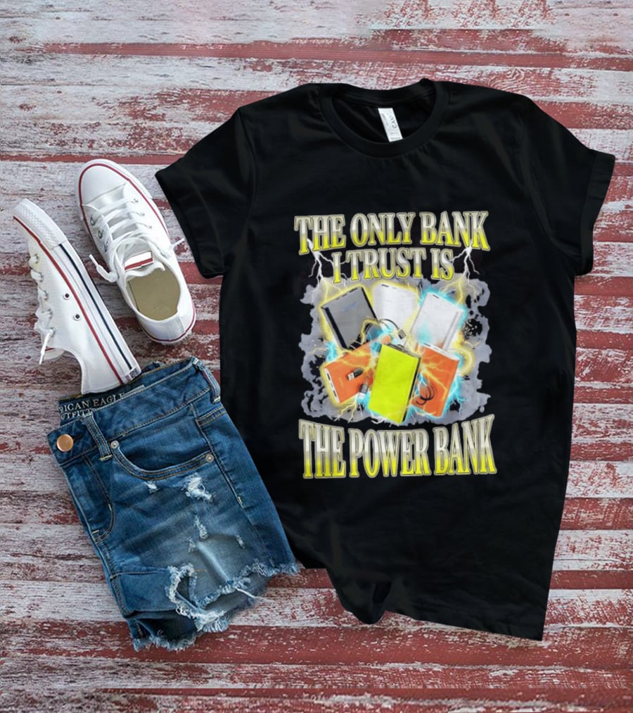 The Only Bank I Trust Is The Power Bank Lightning Power Chargers T-Shirt