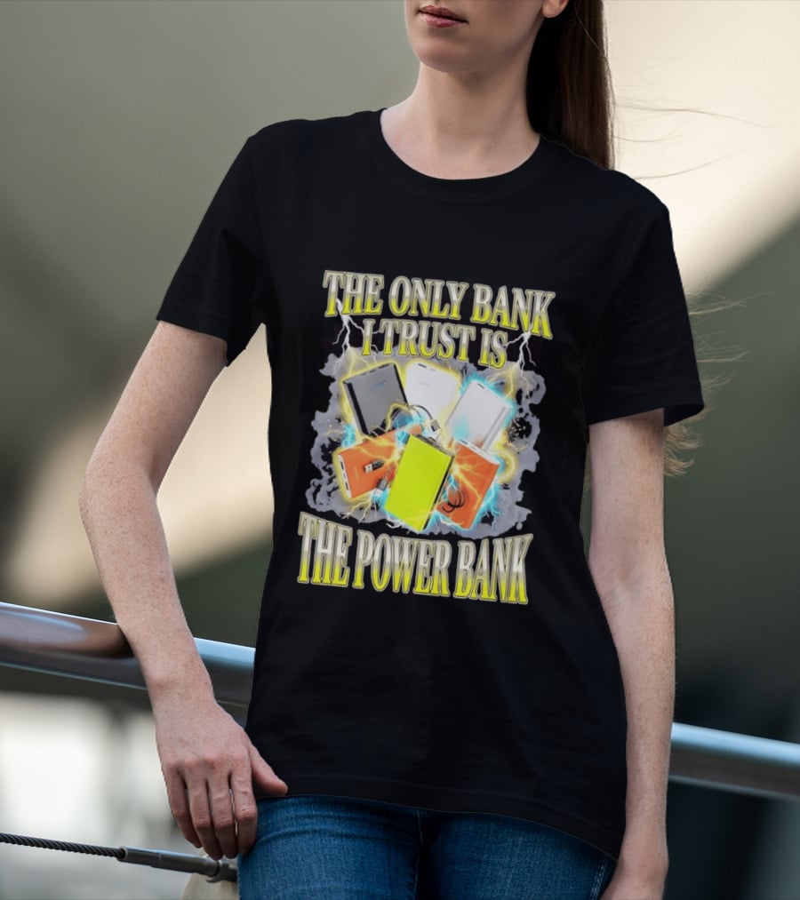 The Only Bank I Trust Is The Power Bank Lightning Power Chargers T-Shirt