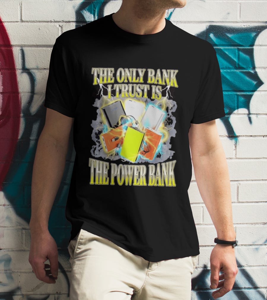 The Only Bank I Trust Is The Power Bank Lightning Power Chargers T-Shirt
