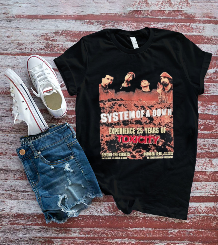 System Of A Down Experience 25 Years Of Toxicity Beyond The Streets Los Angeles October 13 18 T-Shirt
