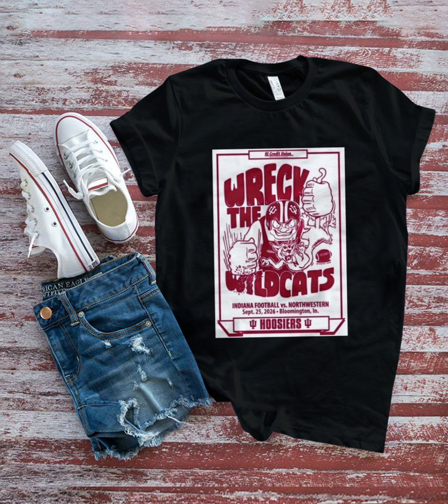 Wreck The Wildcats Indiana Football Vs Northwestern September 25 2026 Bloomington IU Hoosiers T-Shirt