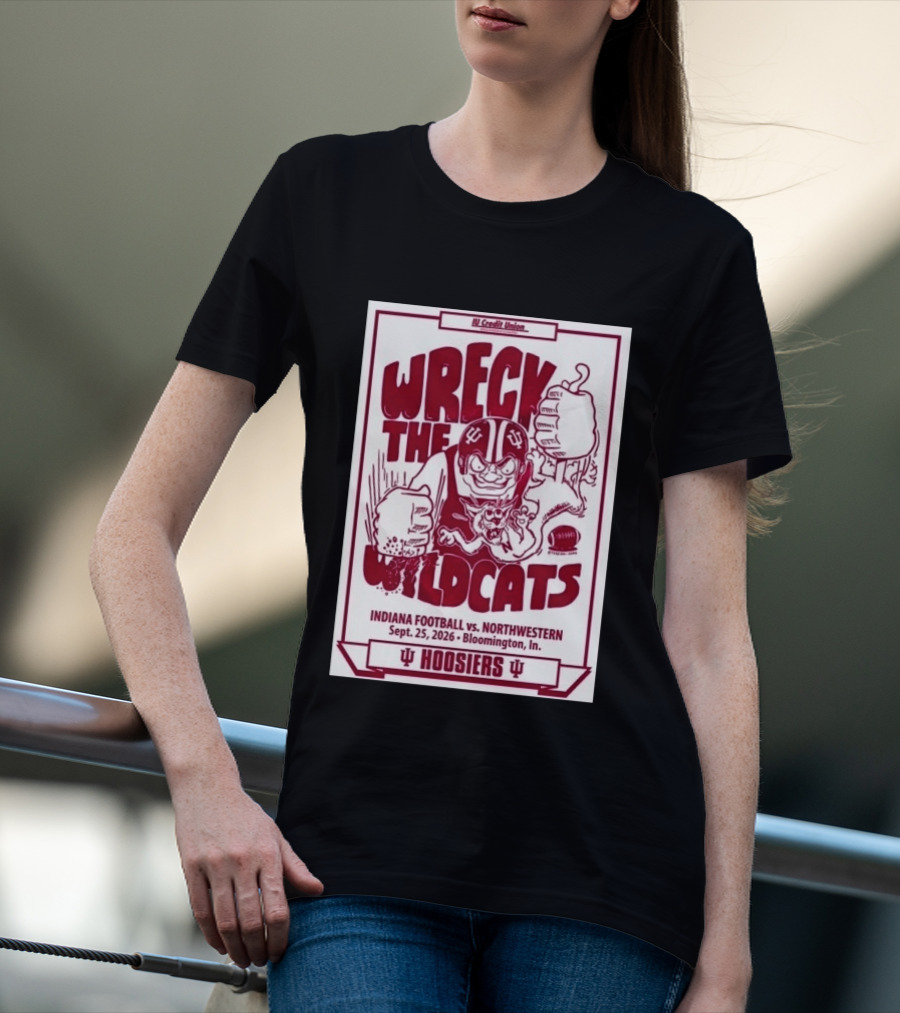 Wreck The Wildcats Indiana Football Vs Northwestern September 25 2026 Bloomington IU Hoosiers T-Shirt