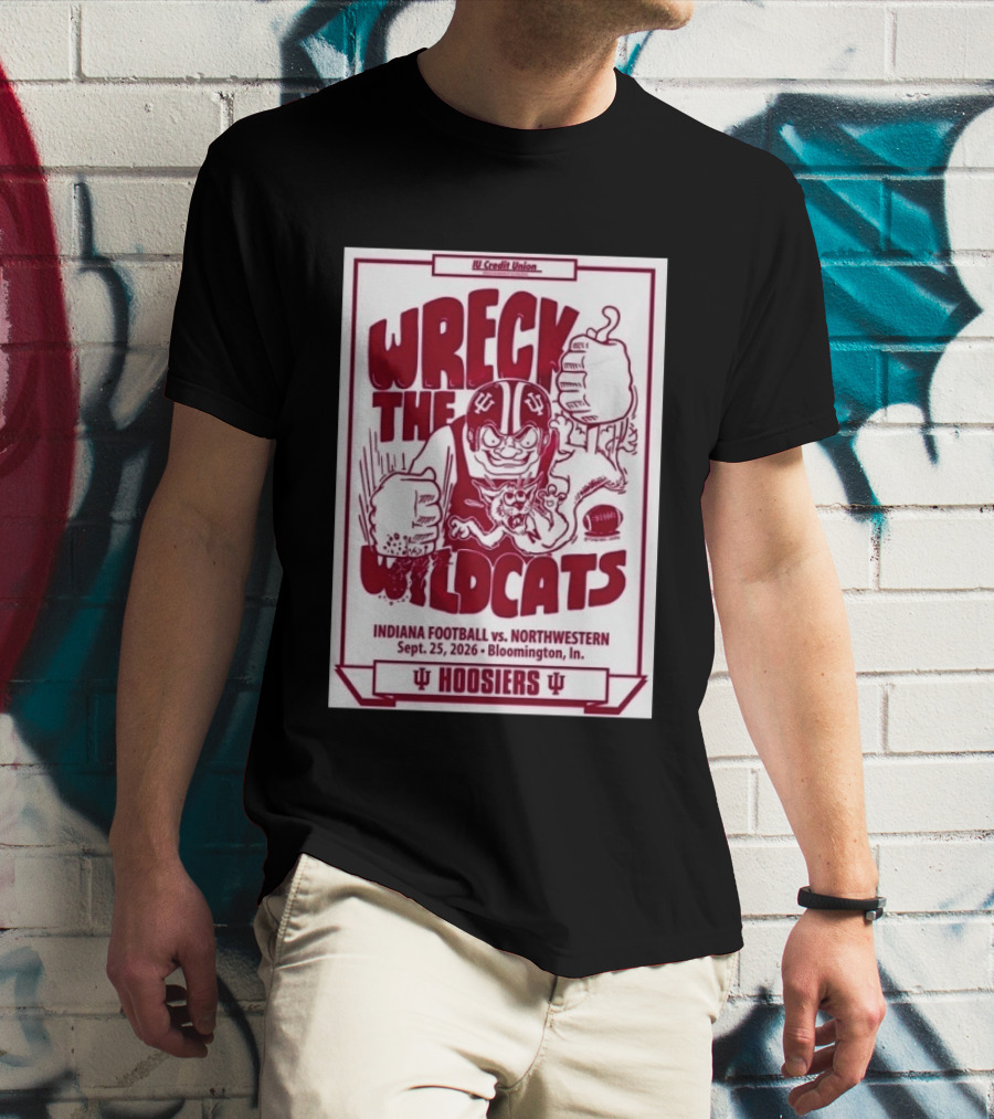 Wreck The Wildcats Indiana Football Vs Northwestern September 25 2026 Bloomington IU Hoosiers T-Shirt