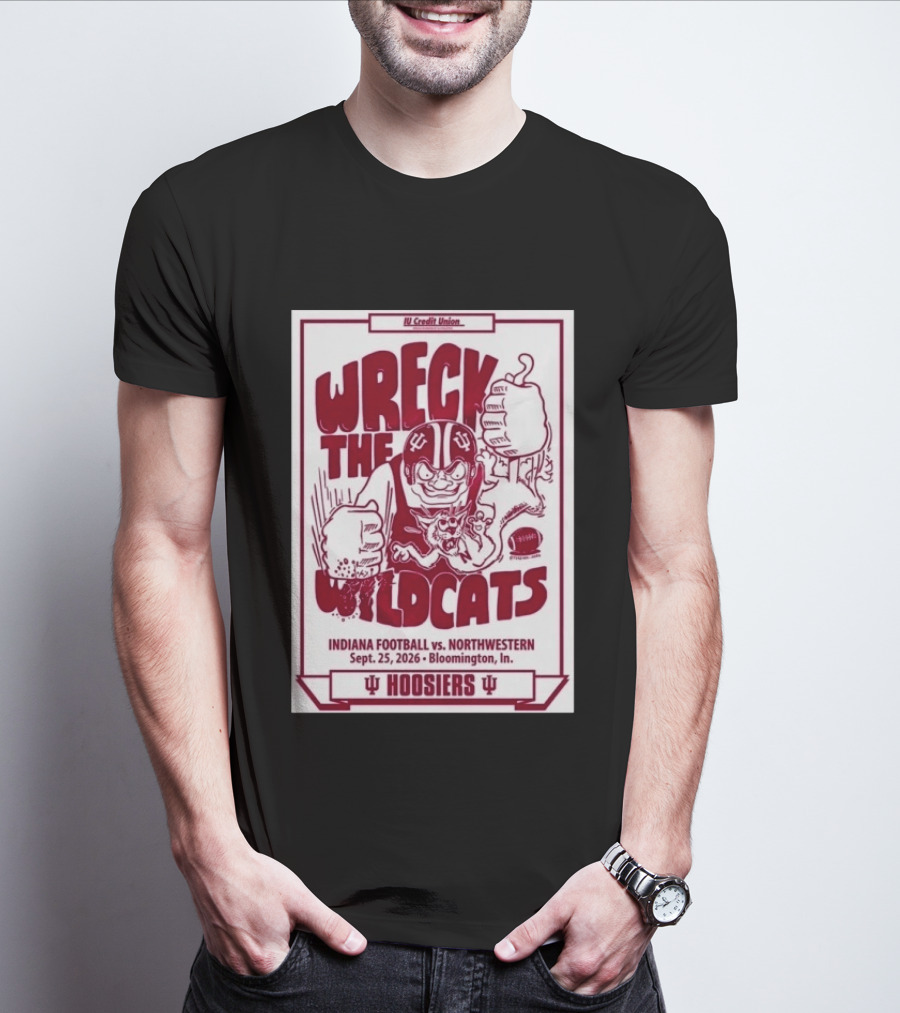 Wreck The Wildcats Indiana Football Vs Northwestern September 25 2026 Bloomington IU Hoosiers T-Shirt