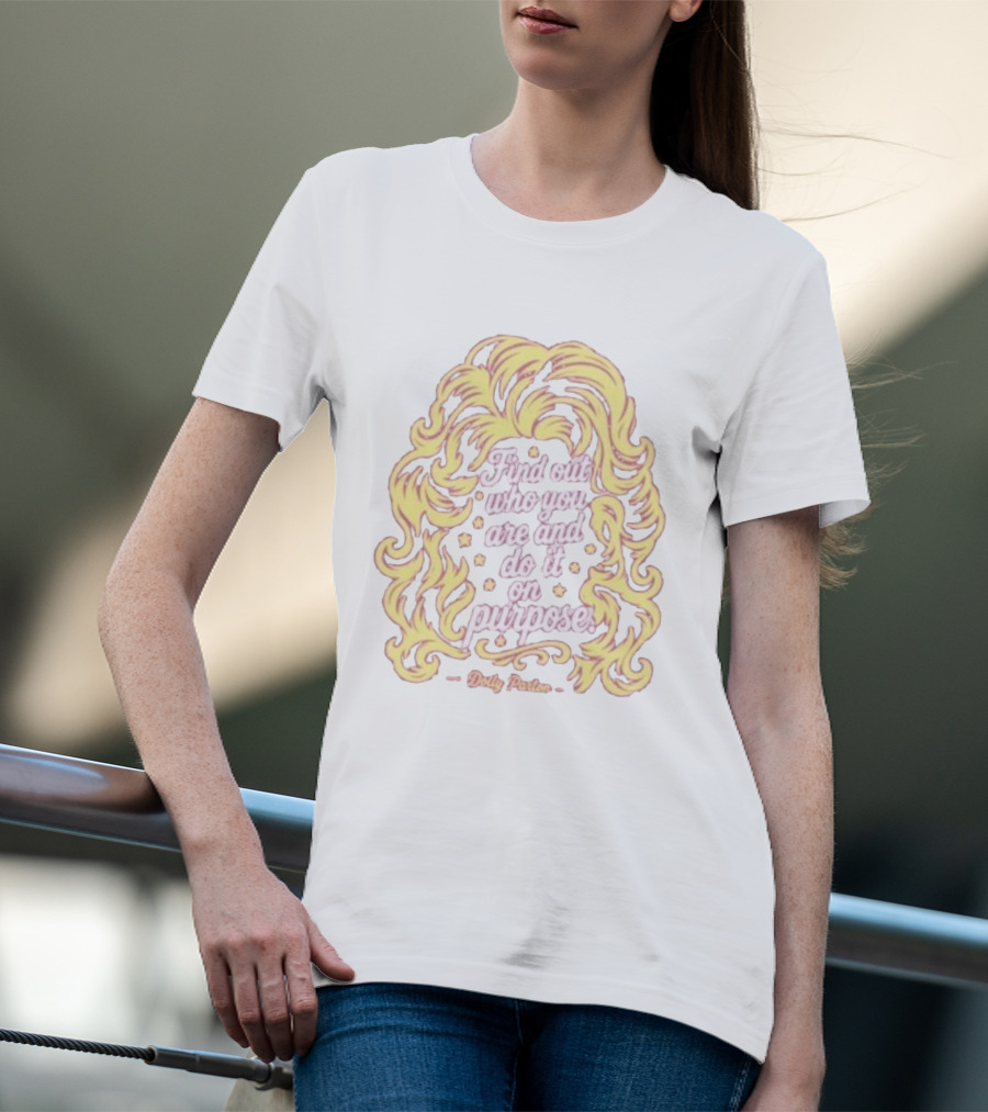 Find Out Who You Are And Do It On Purpose Dolly Parton Tribute By Blood Assurance Honoring Tennessee T-Shirt