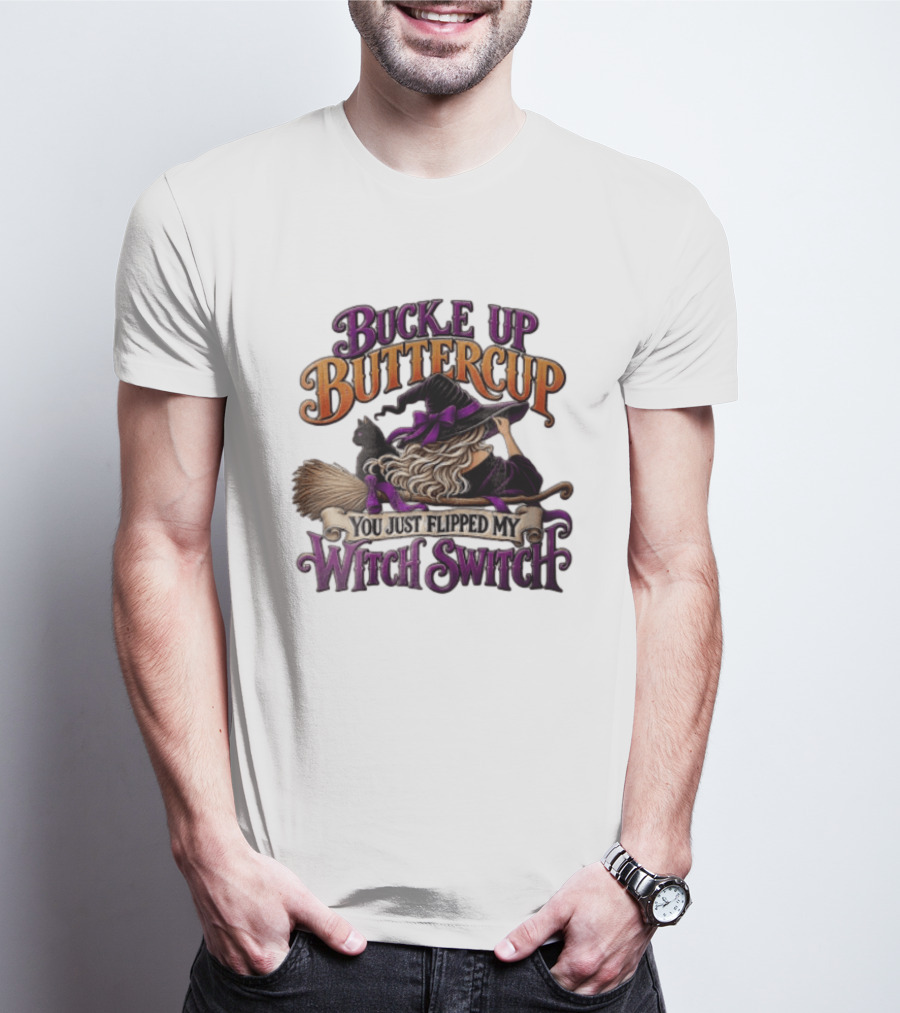 Buckle Up Buttercup You Just Flipped My Witch Switch Halloween Witch With Broomstick And Cat T-Shirt