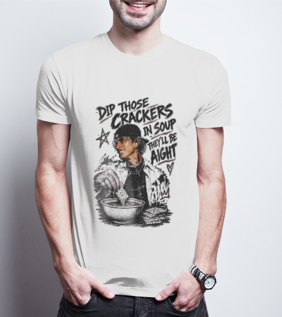 Dip Those Crackers In Soup They Will Be Aight Star And Smiling Person T-Shirt
