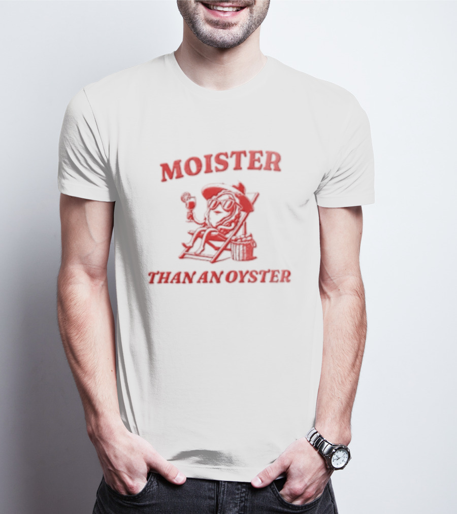 Moister Than An Oyster Anthropomorphic Oyster Sunglasses Hat T-Shirt
